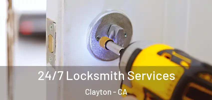  24/7 Locksmith Services Clayton - CA