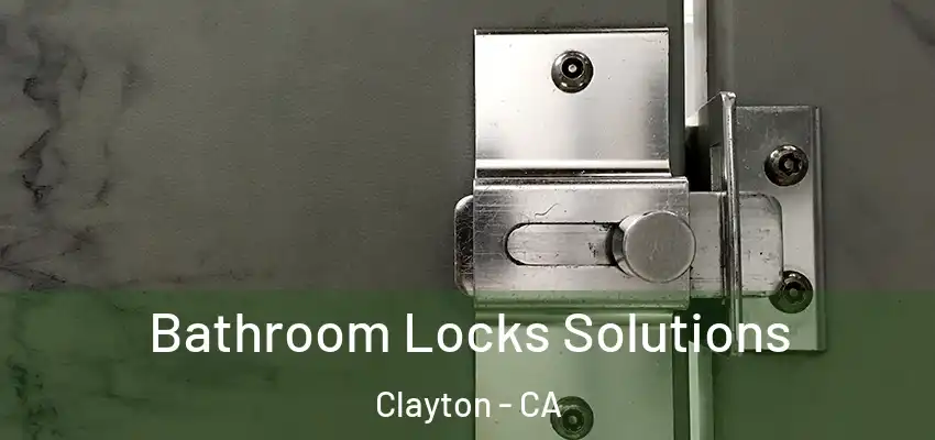  Bathroom Locks Solutions Clayton - CA