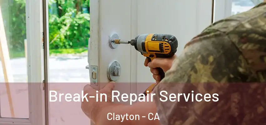  Break-in Repair Services Clayton - CA