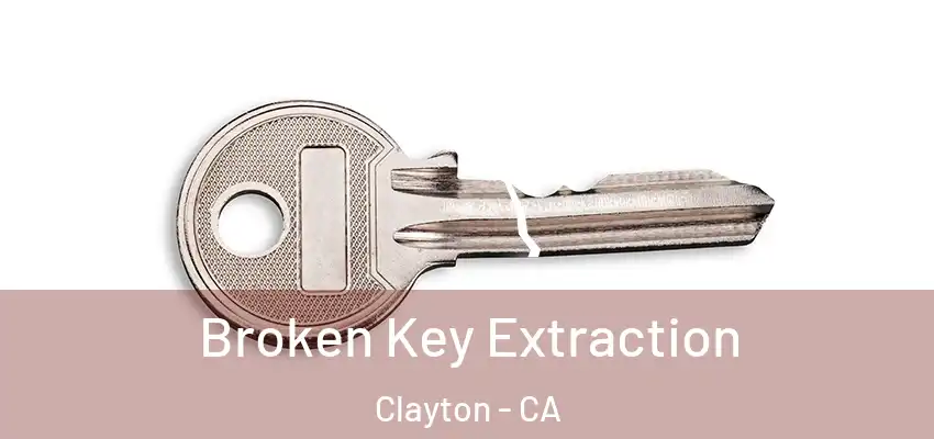  Broken Key Extraction Clayton - CA