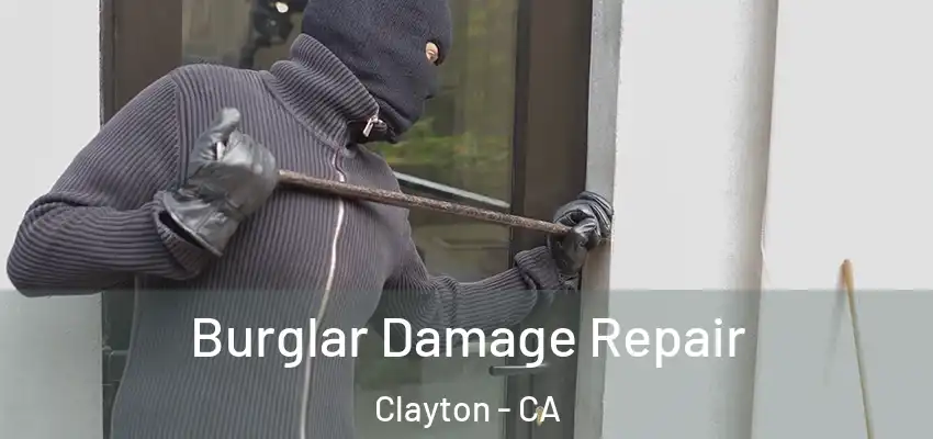 Burglar Damage Repair Clayton - CA