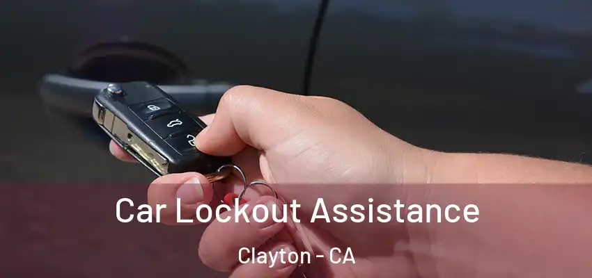  Car Lockout Assistance Clayton - CA