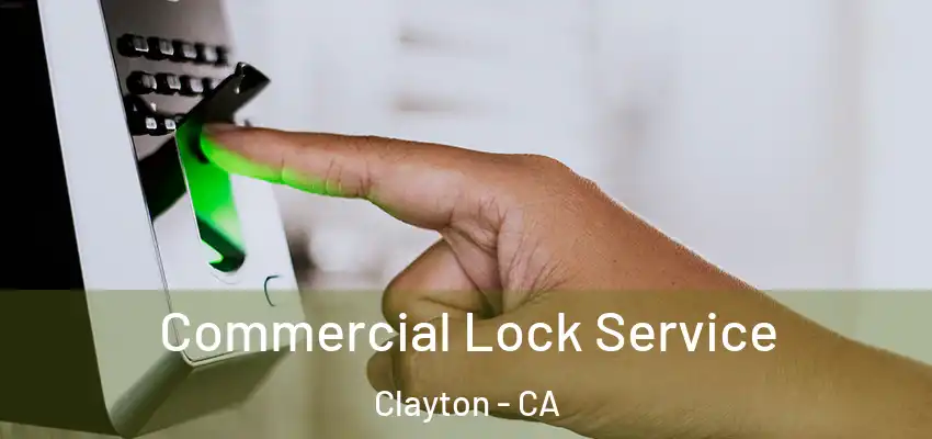  Commercial Lock Service Clayton - CA