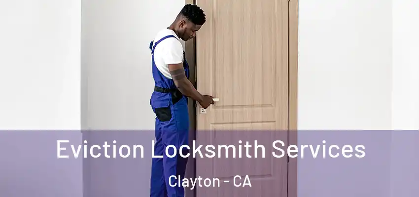  Eviction Locksmith Services Clayton - CA