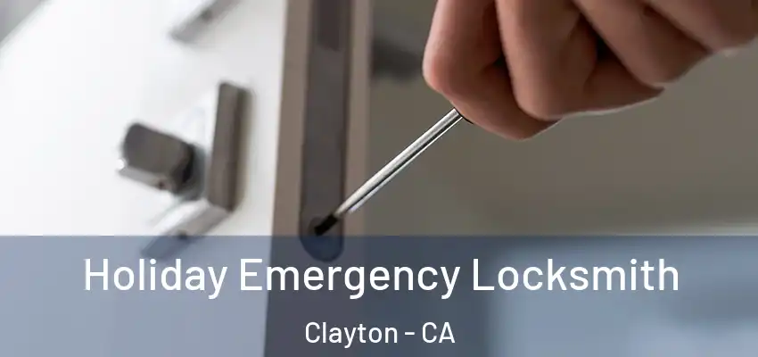  Holiday Emergency Locksmith Clayton - CA