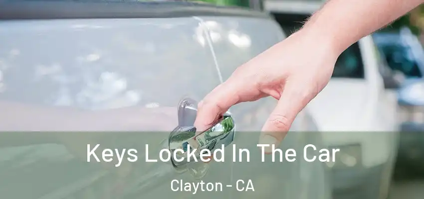 Keys Locked In The Car Clayton - CA