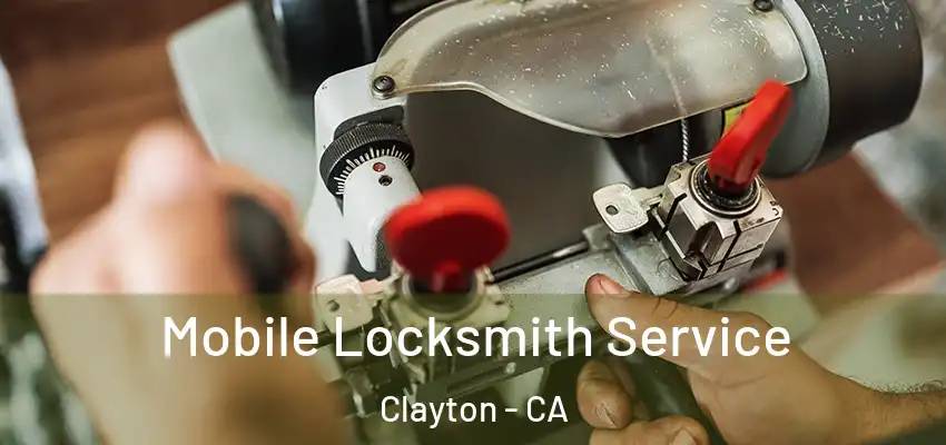  Mobile Locksmith Service Clayton - CA